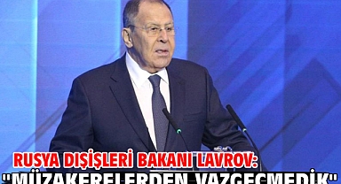 Rusya Dışişleri Bakanı Lavrov: