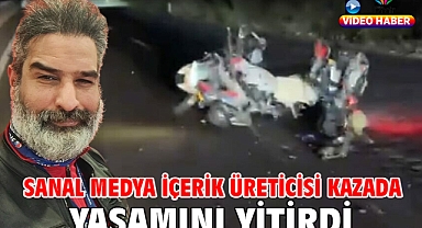 Sanal medya içerik üreticisi kazada yaşamını yitirdi