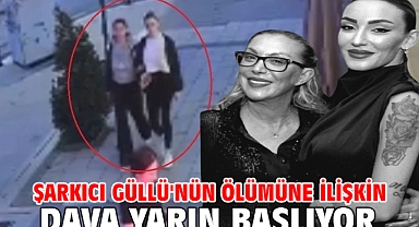 Şarkıcı Güllü'nün ölümüne ilişkin dava yarın başlıyor