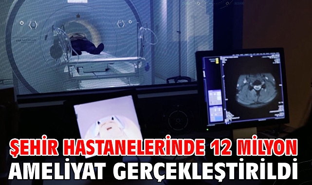 Şehir hastanelerinde 12 milyon ameliyat gerçekleştirildi