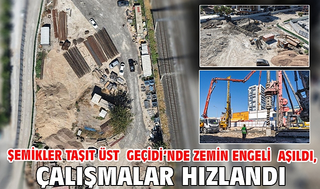Şemikler Taşıt Üst Geçidi’nde zemin engeli aşıldı, çalışmalar hızlandı