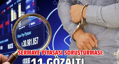 Sermaye piyasası soruşturması: 11 gözaltı