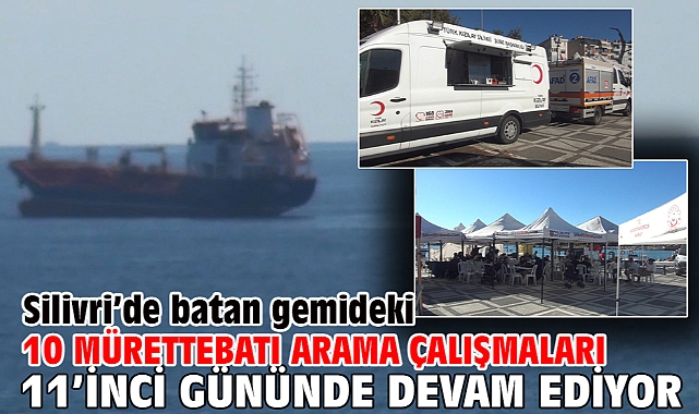 Silivri’de batan gemideki 10 mürettebatı arama çalışmaları 11’inci gününde devam ediyor
