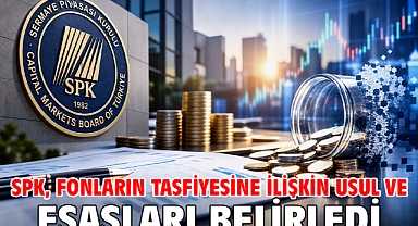 SPK, fonların tasfiyesine ilişkin usul ve esasları belirledi