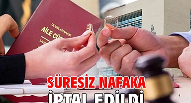 Süresiz Nafaka İptal Edildi