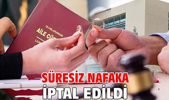 Süresiz Nafaka İptal Edildi