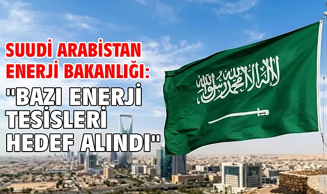 Suudi Arabistan Enerji Bakanlığı: