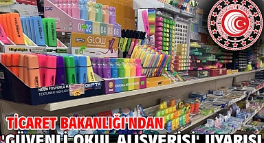 Ticaret Bakanlığı'ndan 'güvenli okul alışverişi' uyarısı