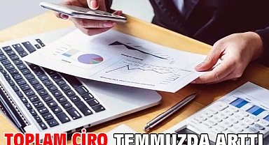 Toplam ciro temmuzda arttı