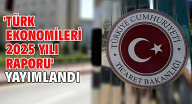 'Türk Ekonomileri 2025 Yılı Raporu' yayımlandı