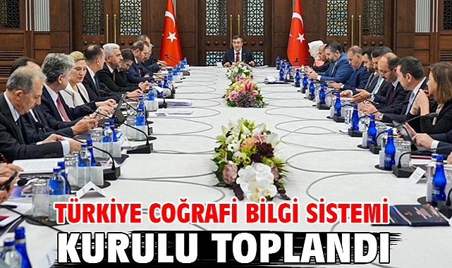 Türkiye Coğrafi Bilgi Sistemi Kurulu toplandı