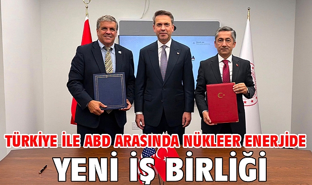 Türkiye ile ABD arasında nükleer enerjide yeni iş birliği