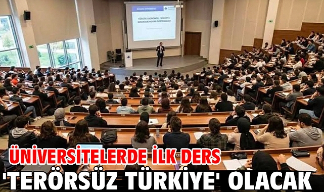 Üniversitelerde ilk ders 'Terörsüz Türkiye' olacak