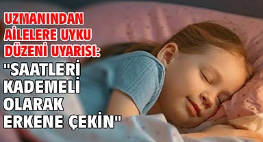 Uzmanından ailelere uyku düzeni uyarısı:
