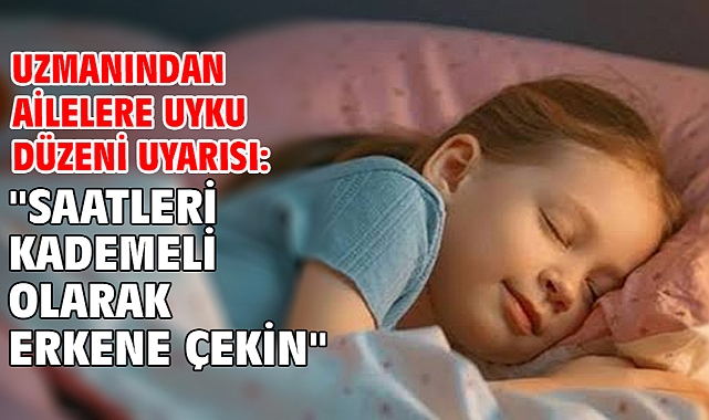 Uzmanından ailelere uyku düzeni uyarısı: