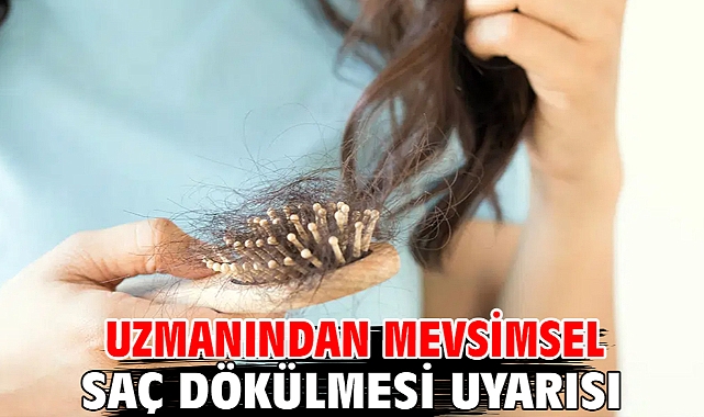 Uzmanından mevsimsel saç dökülmesi uyarısı