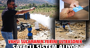 Vahşi sulamanın yerini ultrasonik sayaçlı sistem alıyor