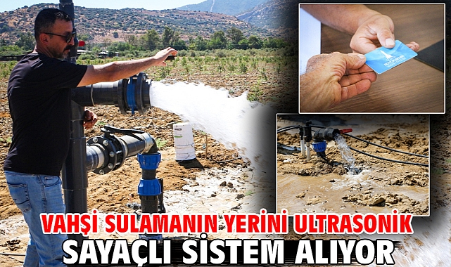 Vahşi sulamanın yerini ultrasonik sayaçlı sistem alıyor