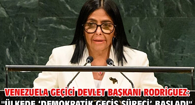 Venezuela Geçici Devlet Başkanı Rodriguez: 