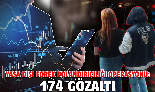 Yasa dışı forex dolandırıcılığı operasyonu: 174 gözaltı