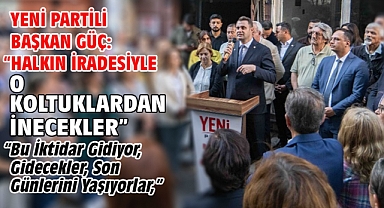Yeni Partili Başkan Güç: