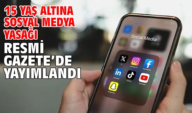15 yaş altına sosyal medya yasağı Resmi Gazete’de yayımlandı