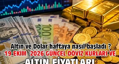 19 Ekim 2026 Güncel Döviz Kurları ve Altın Fiyatları. Altın ve Dolar haftaya nasıl başladı ?