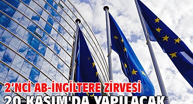 2’nci AB-İngiltere Zirvesi 20 Kasım'da yapılacak