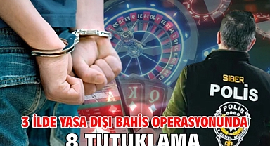 3 ilde yasa dışı bahis operasyonunda 8 tutuklama