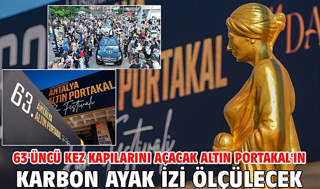 63'üncü kez kapılarını açacak Altın Portakal'ın karbon ayak izi ölçülecek