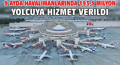 9 ayda havalimanlarında 193,1 milyon yolcuya hizmet verildi
