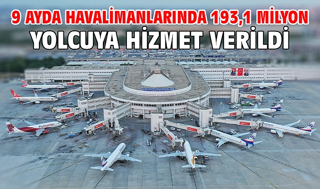 9 ayda havalimanlarında 193,1 milyon yolcuya hizmet verildi