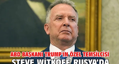 ABD Başkanı Trump'ın özel temsilcisi Steve Witkoff, Rusya’da