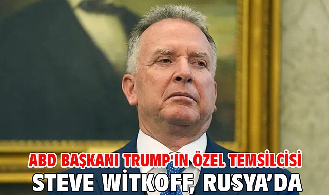 ABD Başkanı Trump'ın özel temsilcisi Steve Witkoff, Rusya’da