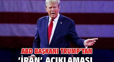 ABD Başkanı Trump’tan ‘İran’ açıklaması