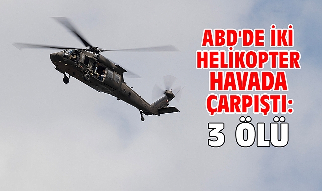 ABD'de iki helikopter havada çarpıştı: 3 ölü