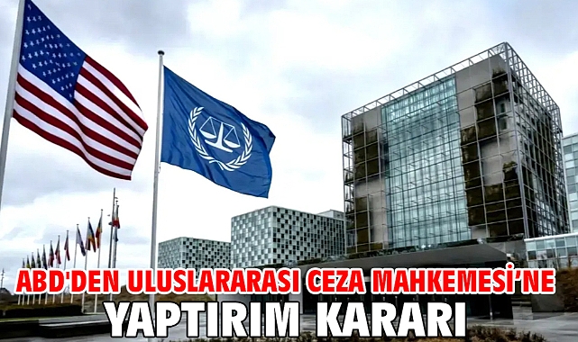 ABD'den Uluslararası Ceza Mahkemesi’ne yaptırım kararı