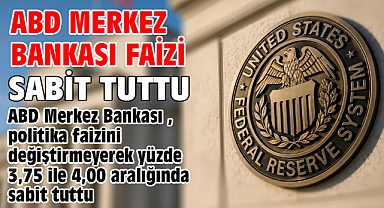 ABD Merkez Bankası faizi sabit tuttu