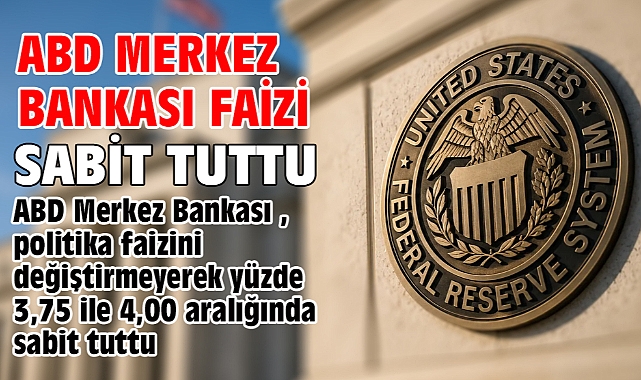 ABD Merkez Bankası faizi sabit tuttu