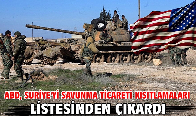 ABD, Suriye'yi savunma ticareti kısıtlamaları listesinden çıkardı