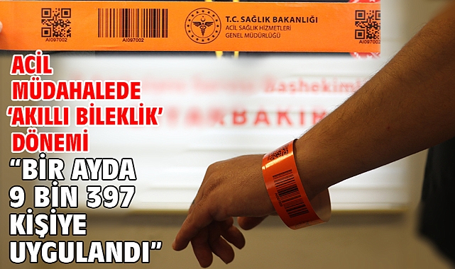 Acil müdahalede ‘akıllı bileklik’ dönemi “Bir ayda 9 bin 397 kişiye uygulandı”