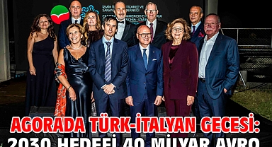 Agorada Türk-İtalyan gecesi: 2030 hedefi 40 milyar avro