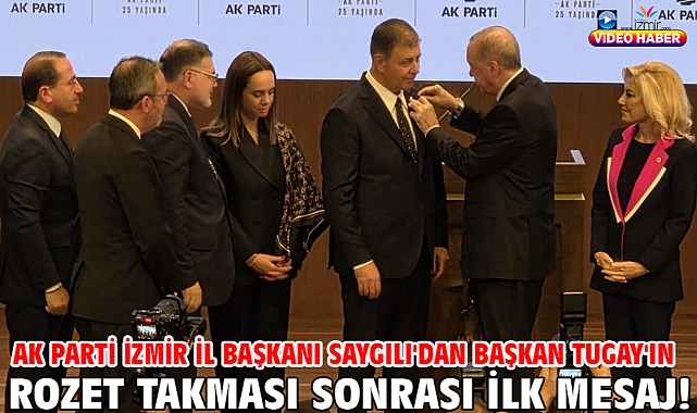 AK Parti İzmir İl Başkanı Saygılı'dan Başkan Tugay'ın rozet takması sonrası ilk mesaj!