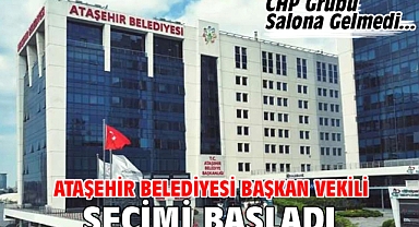 Ataşehir Belediyesi Başkan vekili seçimi başladı