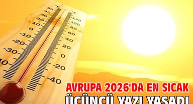 Avrupa 2026'da en sıcak üçüncü yazı yaşadı