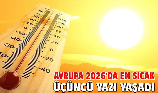 Avrupa 2026'da en sıcak üçüncü yazı yaşadı