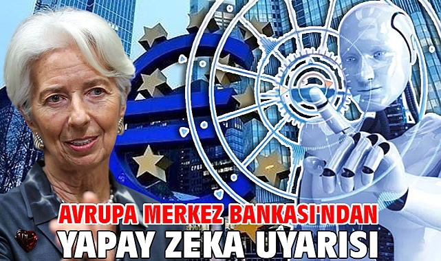 Avrupa Merkez Bankası'ndan yapay zeka uyarısı