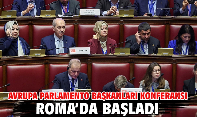 Avrupa Parlamento Başkanları Konferansı Roma’da başladı