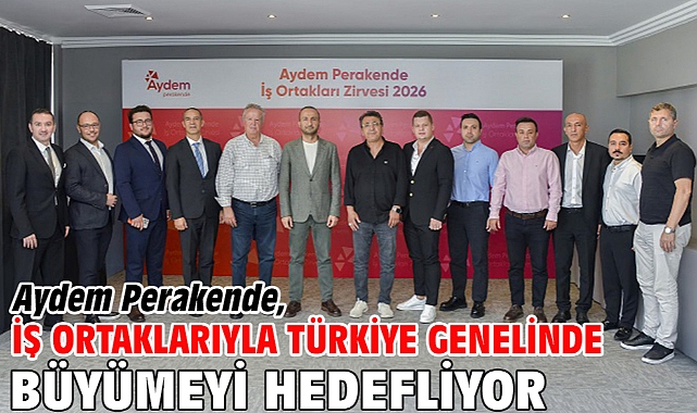 Aydem Perakende, iş ortaklarıyla Türkiye genelinde büyümeyi hedefliyor
