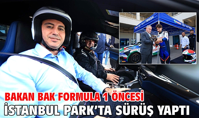 Bakan Bak Formula 1 öncesi İstanbul Park’ta sürüş yaptı